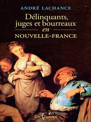 cover image of Délinquants, juges et bourreaux en Nouvelle-France